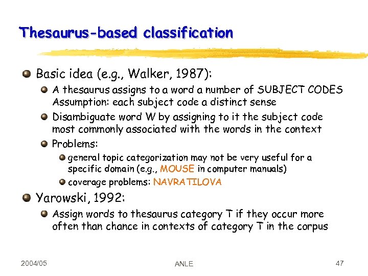 Thesaurus-based classification Basic idea (e. g. , Walker, 1987): A thesaurus assigns to a