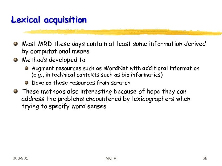 Lexical acquisition Most MRD these days contain at least some information derived by computational