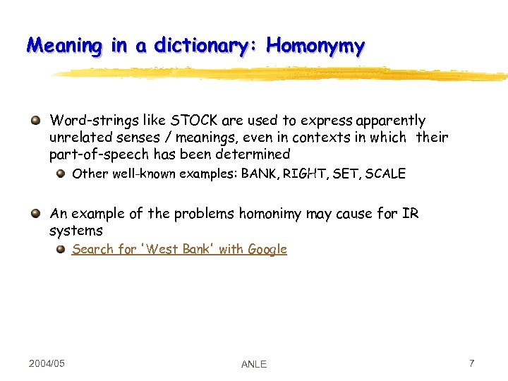 Meaning in a dictionary: Homonymy Word-strings like STOCK are used to express apparently unrelated