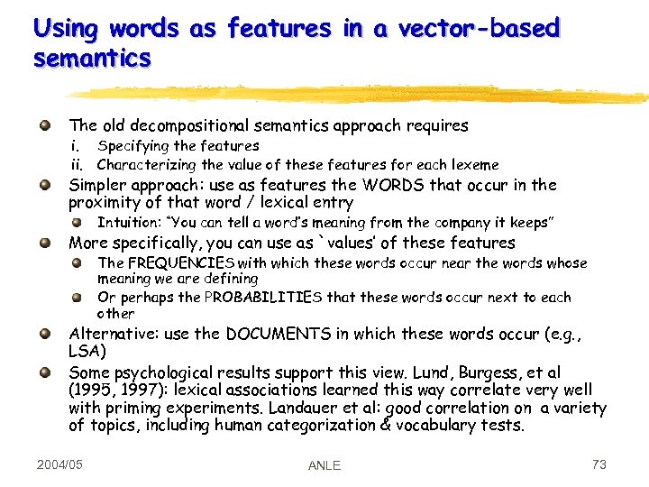 Using words as features in a vector-based semantics The old decompositional semantics approach requires