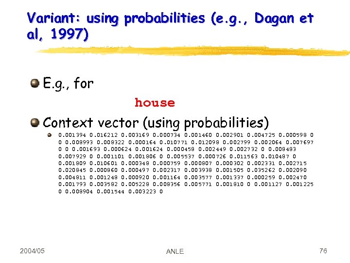 Variant: using probabilities (e. g. , Dagan et al, 1997) E. g. , for