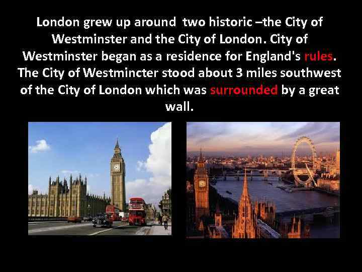 London grew up around two historic –the City of Westminster and the City of