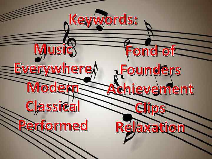 Keywords: Music Fond of Everywhere Founders Modern Achievement Classical Clips Performed Relaxation 