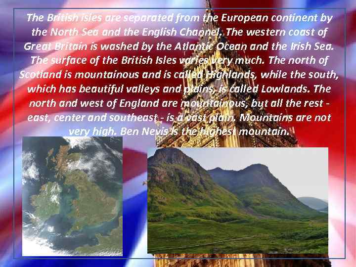 The British isles are separated from the European continent by the North Sea and