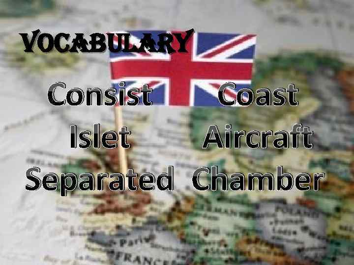 Vocabulary Сonsist Coast Islet Aircraft Separated Chamber 