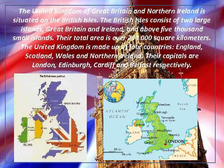The United Kingdom of Great Britain and Northern Ireland is situated on the British