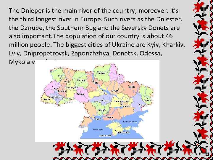 The Dnieper is the main river of the country; moreover, it’s the third longest