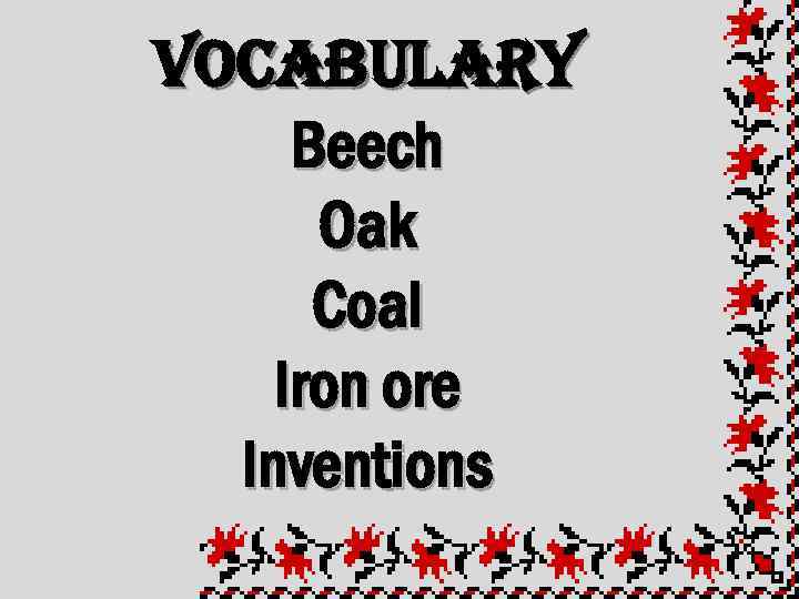 vocabulary Beech Oak Coal Iron ore Inventions 