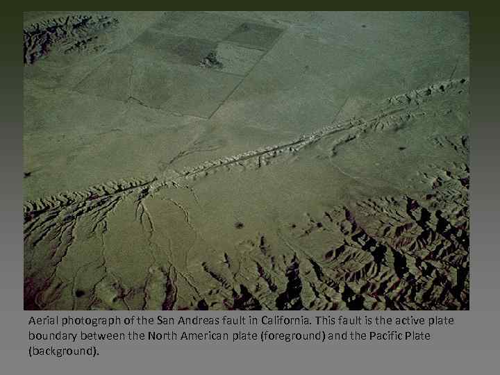 Aerial photograph of the San Andreas fault in California. This fault is the active