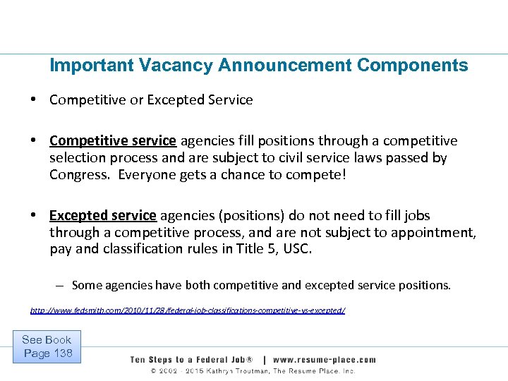 Important Vacancy Announcement Components • Competitive or Excepted Service • Competitive service agencies fill