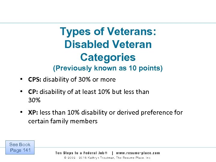 Types of Veterans: Disabled Veteran Categories (Previously known as 10 points) • CPS: disability