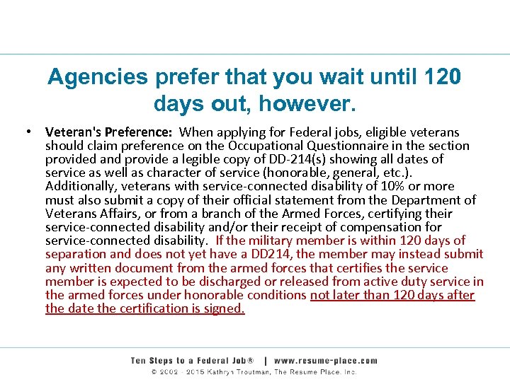 Agencies prefer that you wait until 120 days out, however. • Veteran's Preference: When