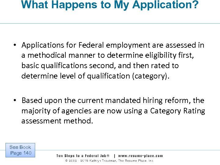 What Happens to My Application? • Applications for Federal employment are assessed in a