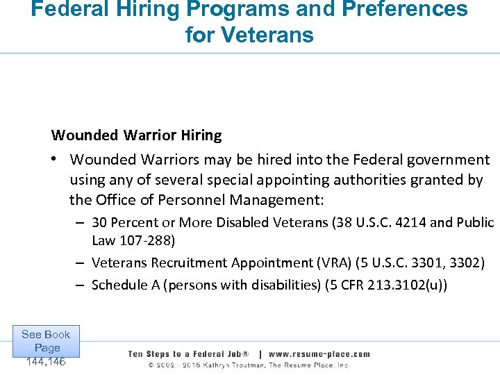 Federal Hiring Programs and Preferences for Veterans Wounded Warrior Hiring • Wounded Warriors may