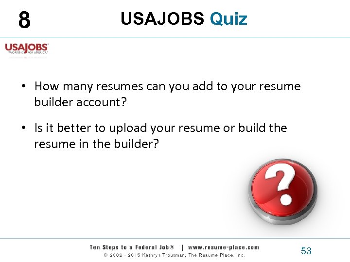 8 USAJOBS Quiz • How many resumes can you add to your resume builder