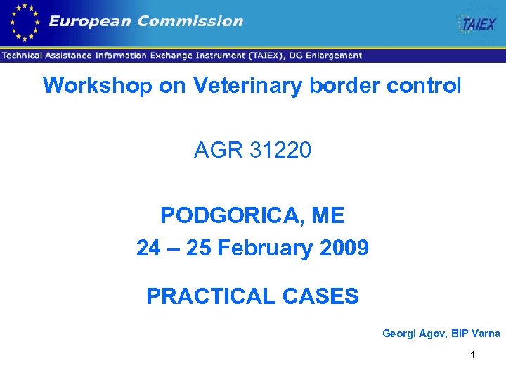 Workshop on Veterinary border control AGR 31220 PODGORICA, ME 24 – 25 February 2009