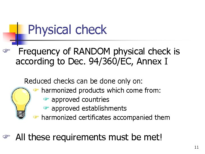 Physical check F Frequency of RANDOM physical check is according to Dec. 94/360/EC, Annex