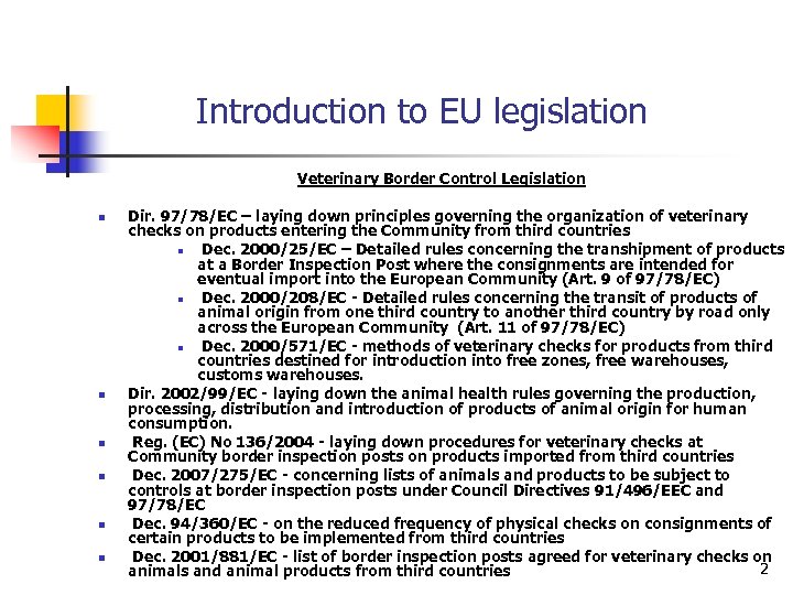 Introduction to EU legislation Veterinary Border Control Legislation n n n Dir. 97/78/EC –