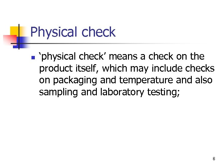 Physical check n ‘physical check’ means a check on the product itself, which may