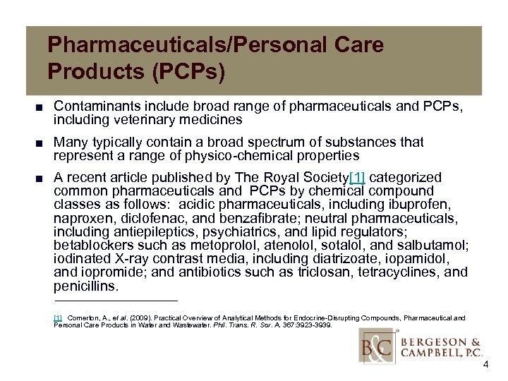 Pharmaceuticals/Personal Care Products (PCPs) ■ Contaminants include broad range of pharmaceuticals and PCPs, including