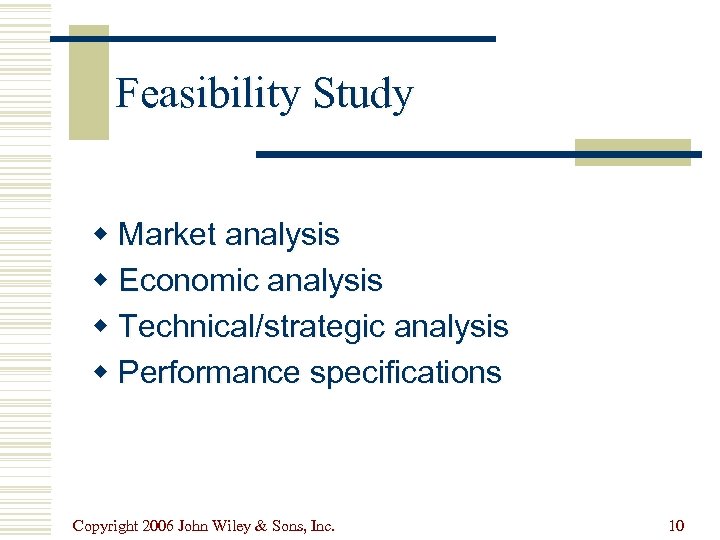 Feasibility Study w Market analysis w Economic analysis w Technical/strategic analysis w Performance specifications