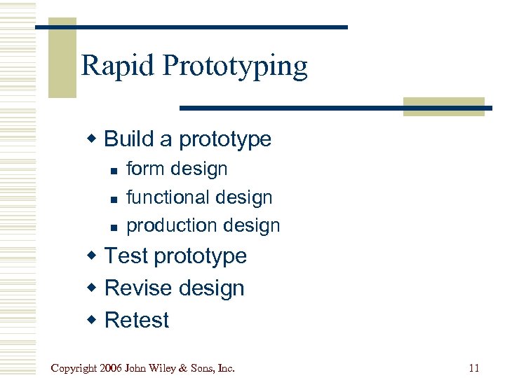 Rapid Prototyping w Build a prototype n n n form design functional design production