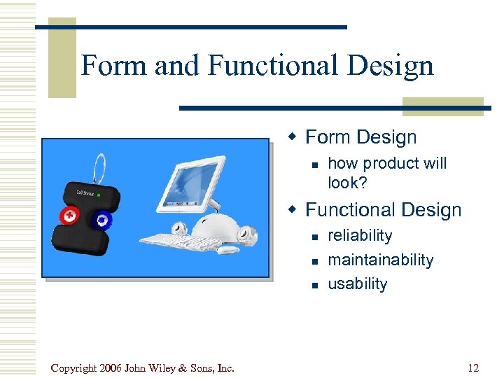 Form and Functional Design w Form Design n how product will look? w Functional