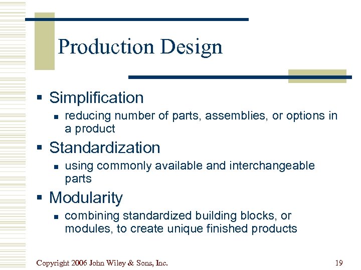 Production Design § Simplification n reducing number of parts, assemblies, or options in a