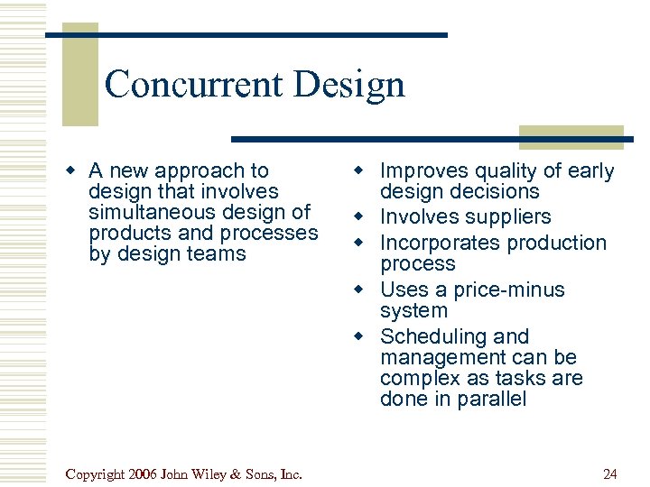 Concurrent Design w A new approach to design that involves simultaneous design of products