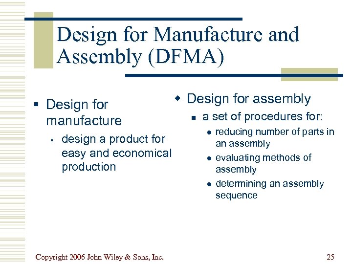 Design for Manufacture and Assembly (DFMA) § Design for manufacture § design a product