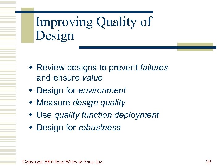 Improving Quality of Design w Review designs to prevent failures and ensure value w
