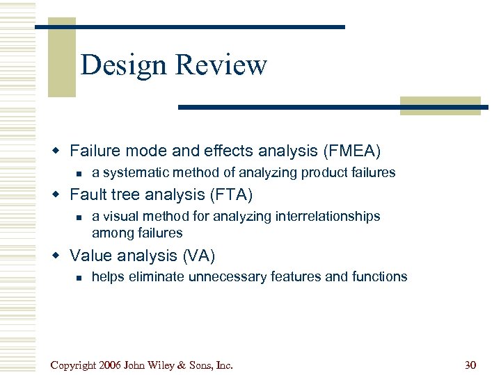 Design Review w Failure mode and effects analysis (FMEA) n a systematic method of