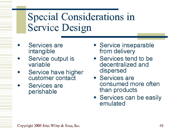 Special Considerations in Service Design w w Services are intangible Service output is variable