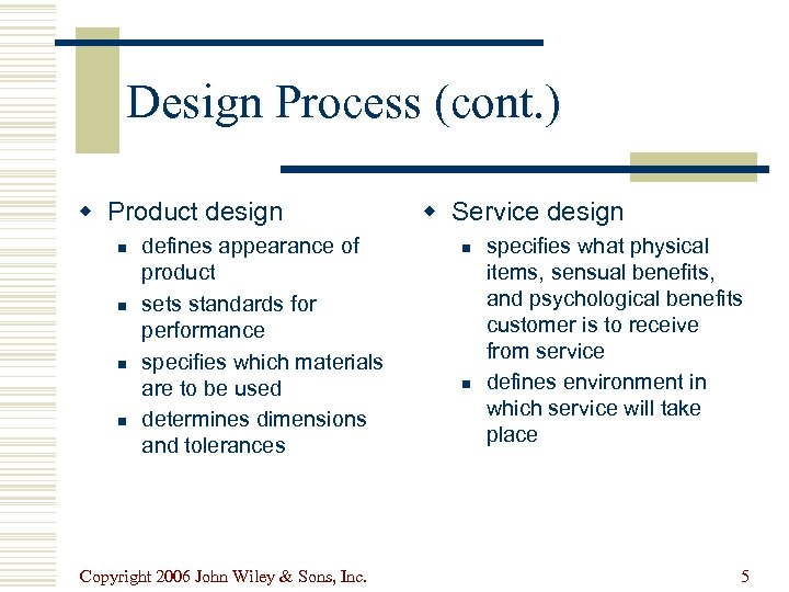 Design Process (cont. ) w Product design n n defines appearance of product sets