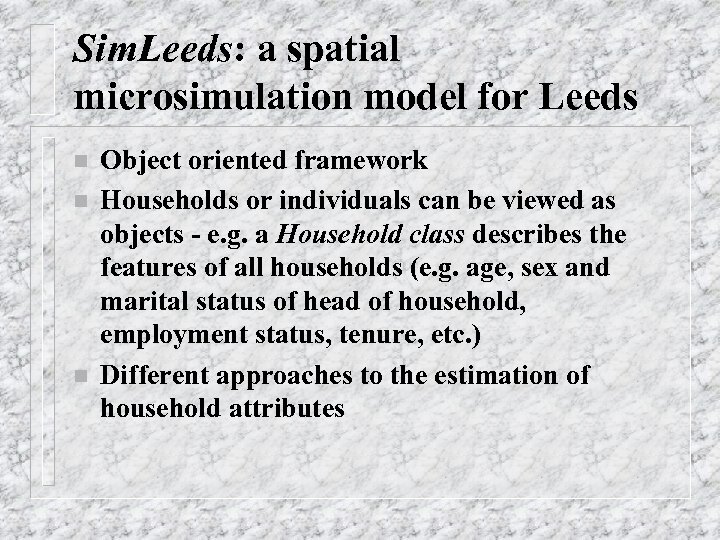 Sim. Leeds: a spatial microsimulation model for Leeds n n n Object oriented framework