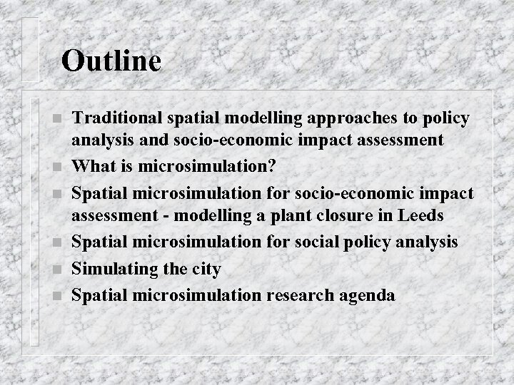 Outline n n n Traditional spatial modelling approaches to policy analysis and socio-economic impact