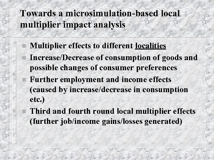 Towards a microsimulation-based local multiplier impact analysis n n Multiplier effects to different localities