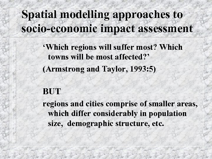 Spatial modelling approaches to socio-economic impact assessment ‘Which regions will suffer most? Which towns