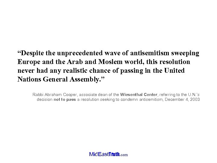 “Despite the unprecedented wave of antisemitism sweeping Europe and the Arab and Moslem world,