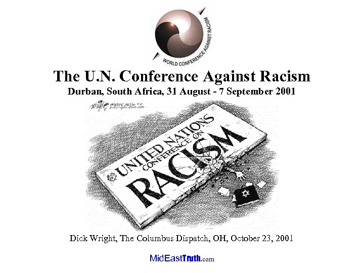 The U. N. Conference Against Racism Durban, South Africa, 31 August - 7 September