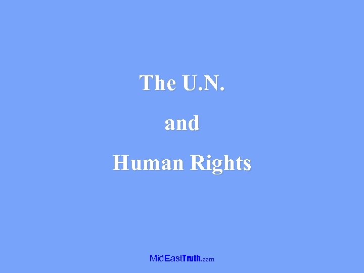 The U. N. and Human Rights Mid. East. Truth. com 