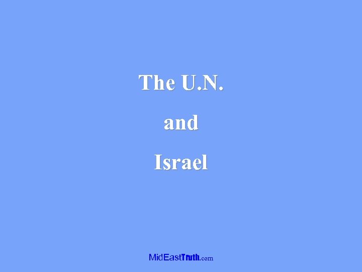 The U. N. and Israel Mid. East. Truth. com 
