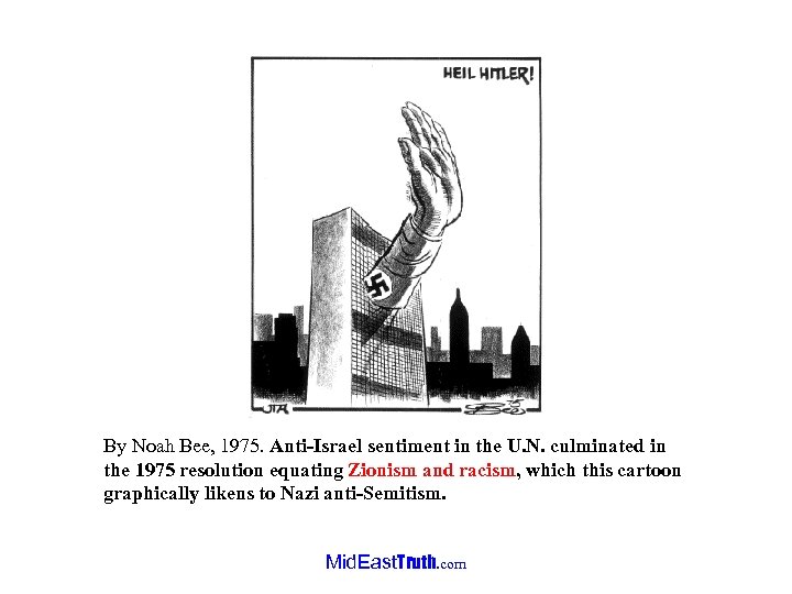 By Noah Bee, 1975. Anti-Israel sentiment in the U. N. culminated in the 1975