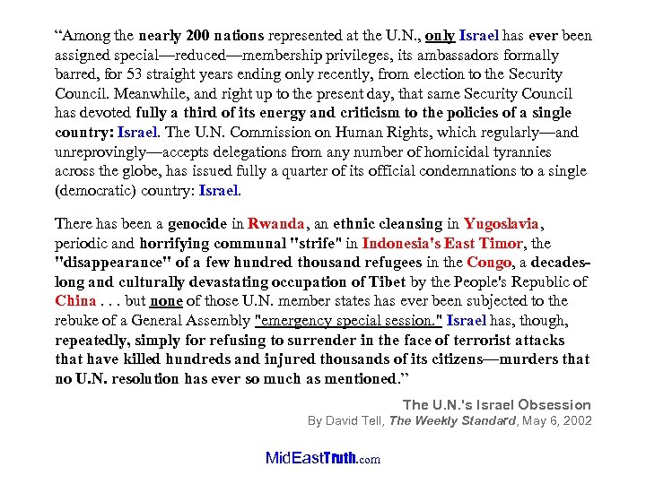 “Among the nearly 200 nations represented at the U. N. , only Israel has