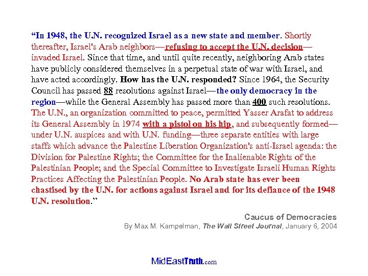 “In 1948, the U. N. recognized Israel as a new state and member. Shortly