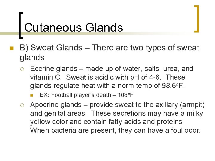 Cutaneous Glands n B) Sweat Glands – There are two types of sweat glands