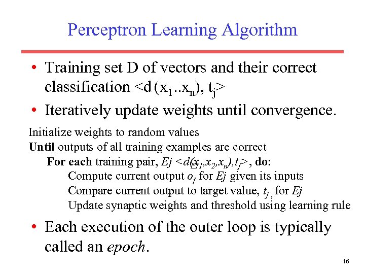 Perceptron Learning Algorithm • Training set D of vectors and their correct classification <d