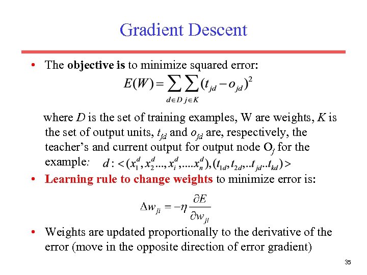 Gradient Descent • The objective is to minimize squared error: where D is the
