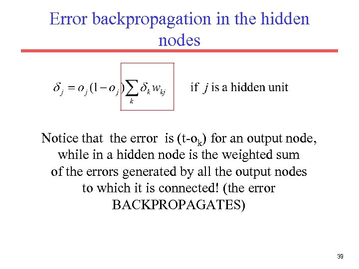 Error backpropagation in the hidden nodes Notice that the error is (t-ok) for an