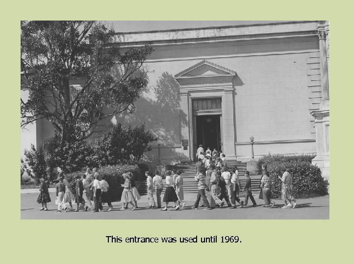 This entrance was used until 1969. 